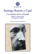 LOS TNICOS DE LA VOLUNTAD, Santiago Ramn y Cajal