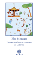LAS EXTRAORDINARIAS AVENTURAS DE CATERINA, Elsa Morante