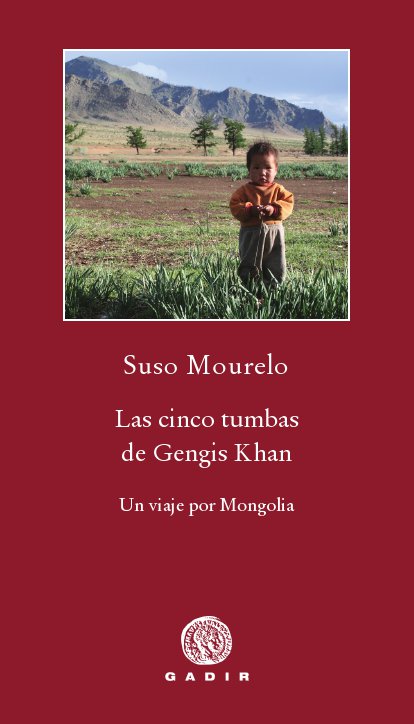 LAS CINCO TUMBAS DEL GENGIS KHAN, Suso Mourelo